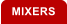 MIXERS